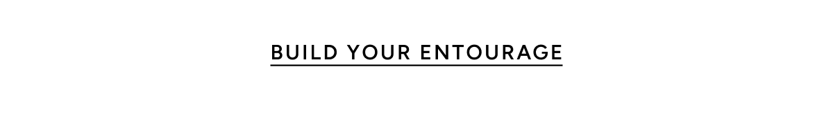 Built Your Entourage