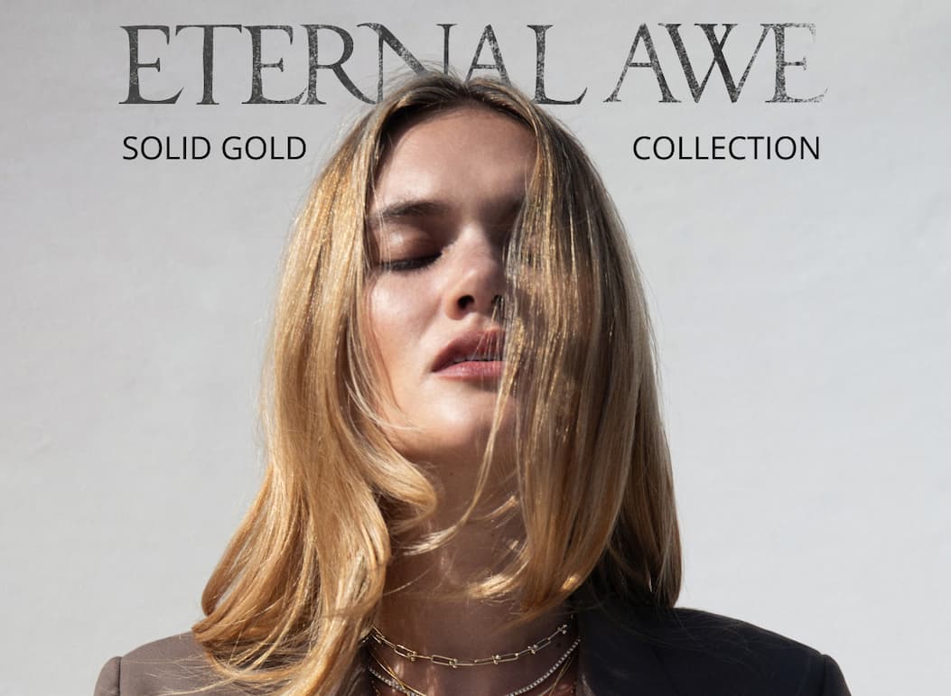 Eternal Awe Solid Gold Collection