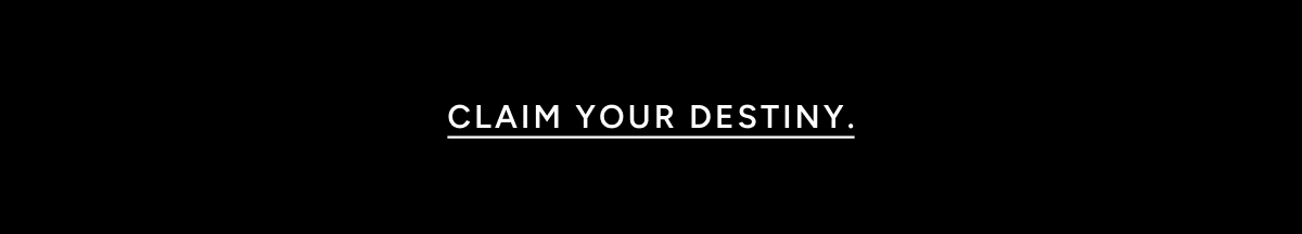 Claim Your Destiny