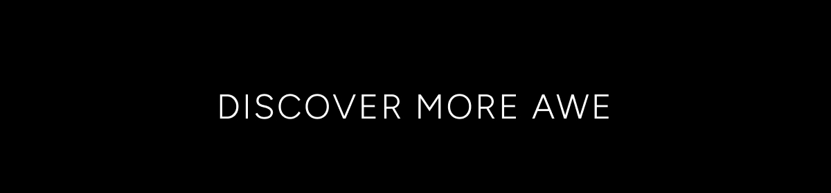 Discover more Awe