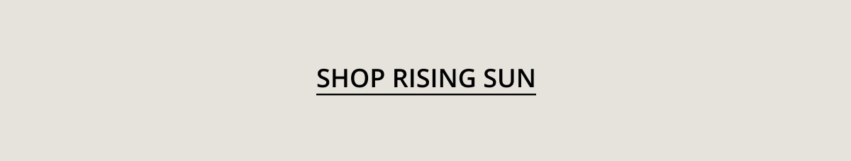 Shop Rising Sun