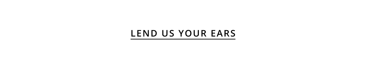 Lend us your ears
