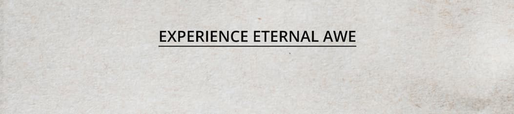Experience Eternal Awe