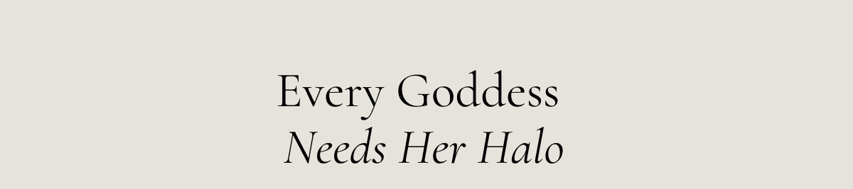 Every Goddess Needs Her Halo