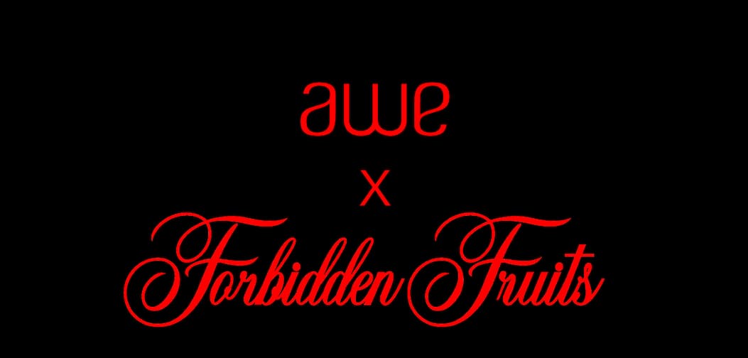 Awe x Forbidden Fruits
