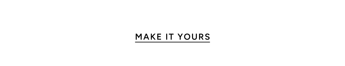 Make it Yours