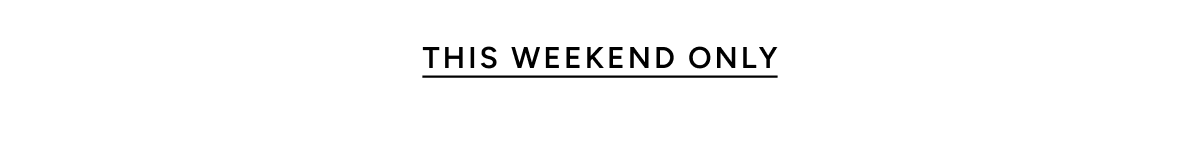 This Weekend Only