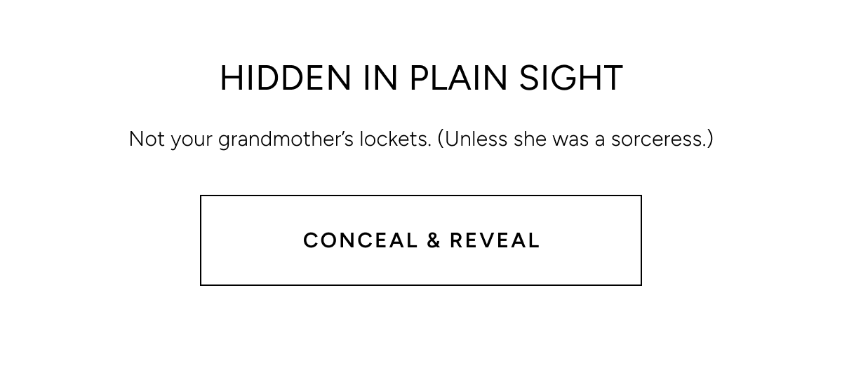 Conceal & Reveal