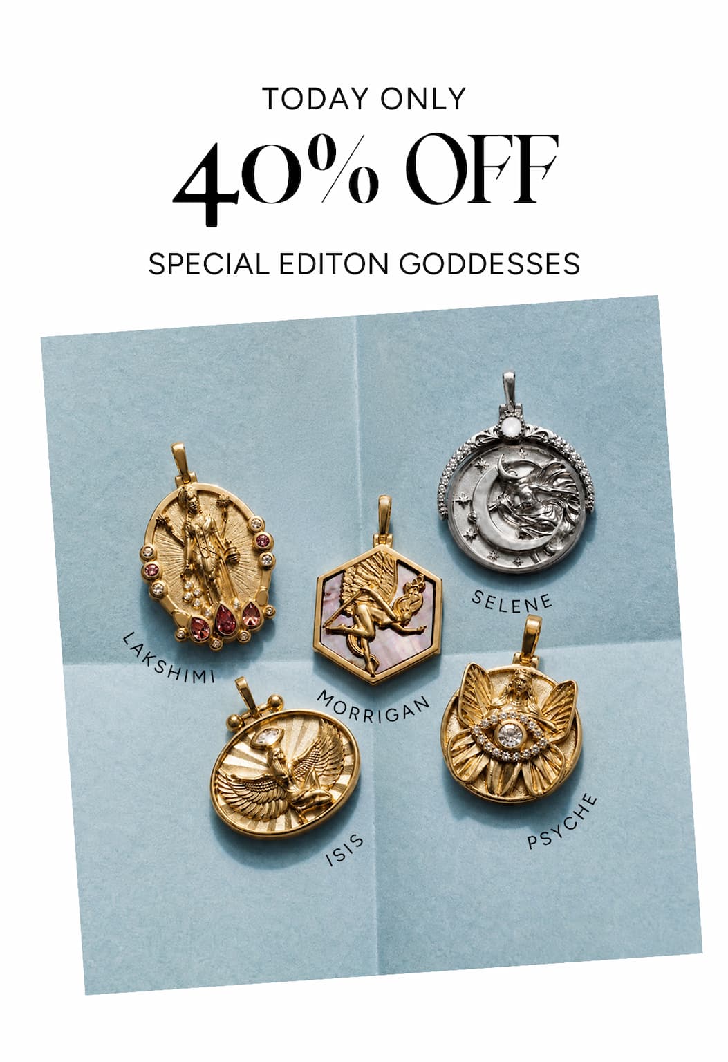 Today Only - 40% Off Special Edition Goddesses