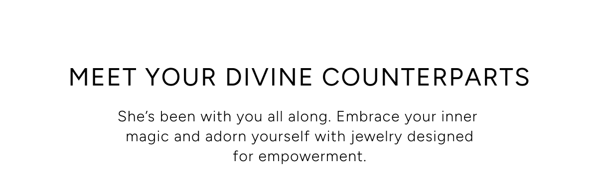 Meet Your Divine Counter Parts