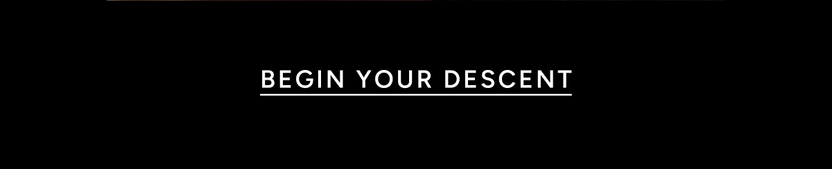 Begin your descent