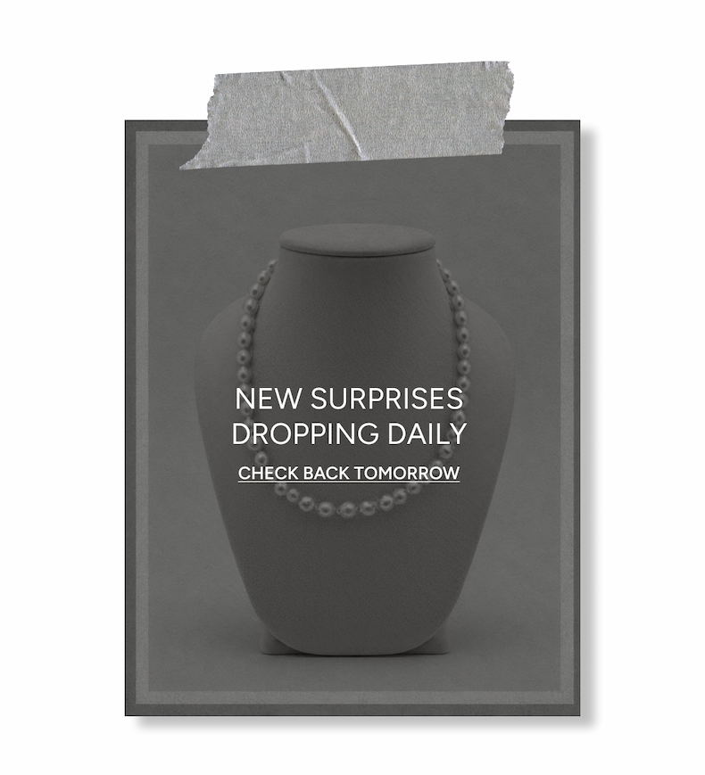 New Surprises Dropping Daily