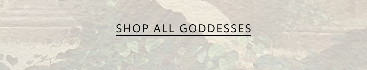 Shop All Goddesses