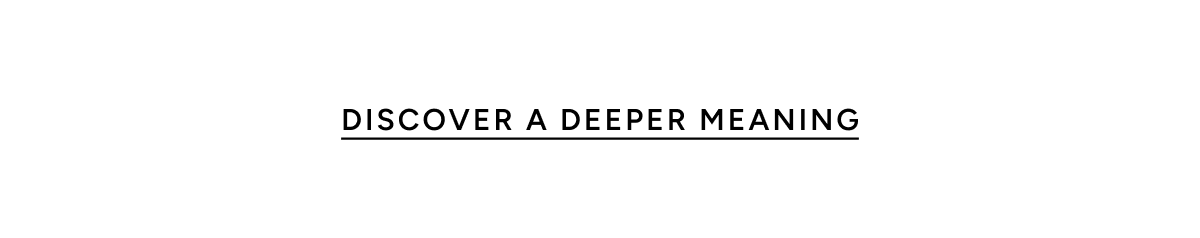 Discover Deeper Meaning