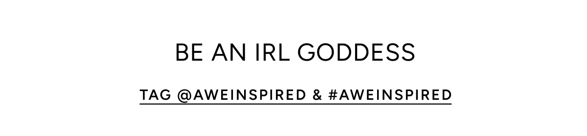 Be An IRL GODDESS