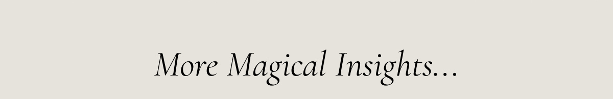 More Magical Insights