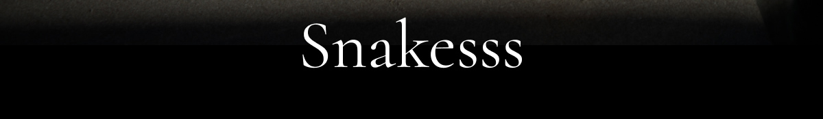 Snakesss