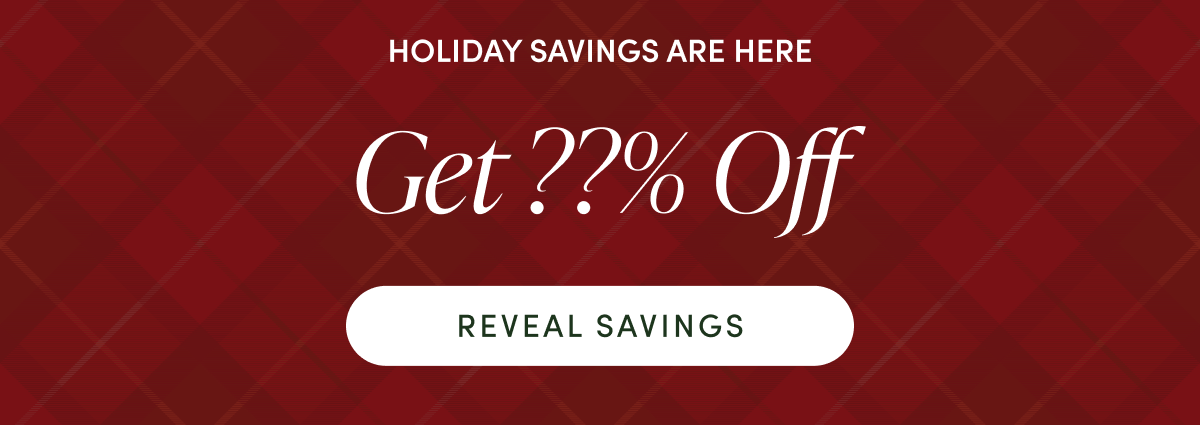 Get ??% OFF | REVEAL SAVINGS