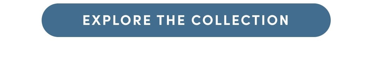 Explore The Collection.