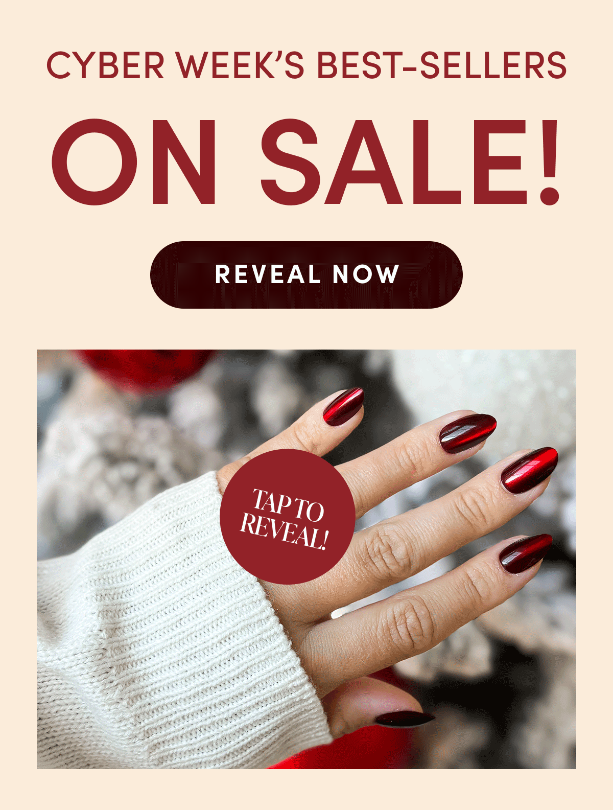 Cyber Week's Best-Sellers on sale! | REVEAL NOW