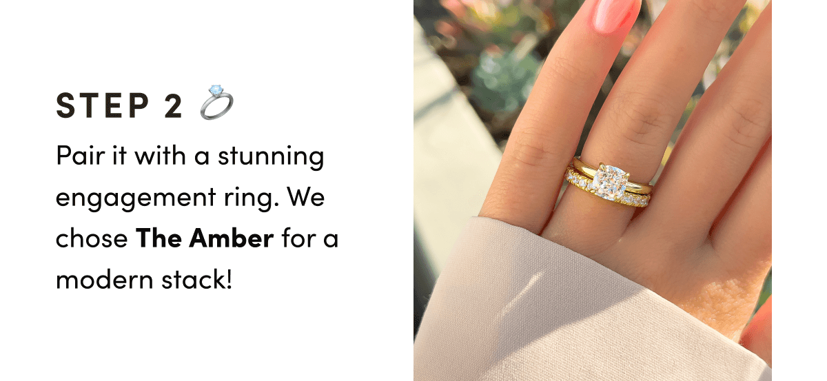 Step 2: Pair it with Engagement Ring - The Amber