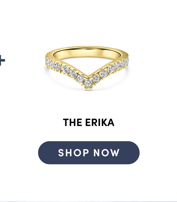 The Erika. Shop Now.