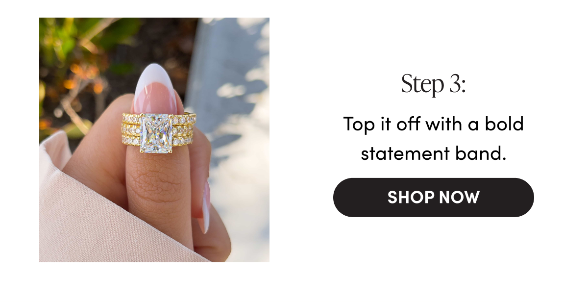 Step 3: Top it off with a bold statement band | Shop Now