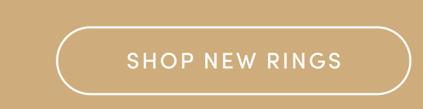 SHOP NEW RINGS