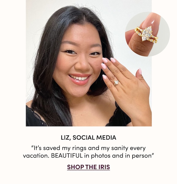 Liz, Social Media. "It's saved my rings and my sanity every vacation. BEAUTIFUL in photos and in person." Shop The Iris.