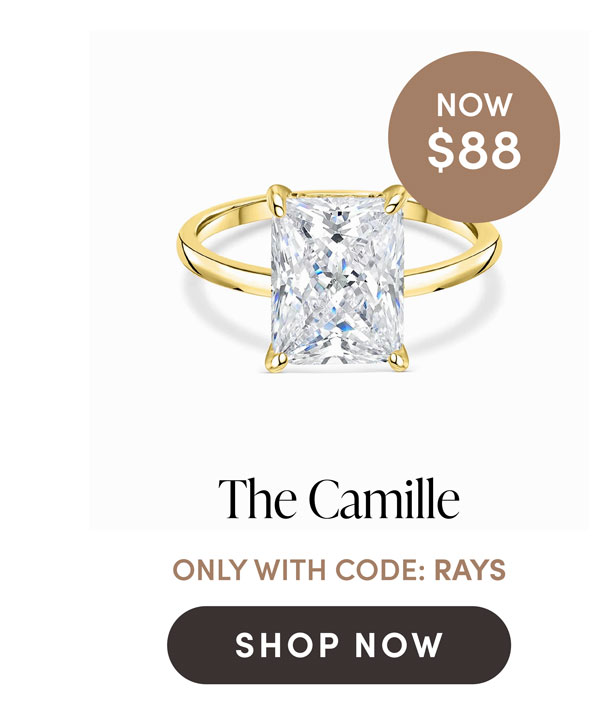 The Camille. Now $88. Only With Code: RAYS. Shop Now.