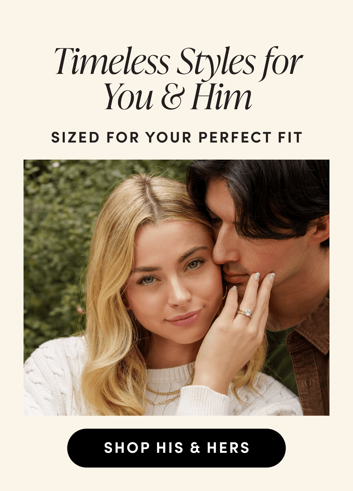 Timeless Styles for You & Him | Sized for your perfect Fit | Shop His & Hers