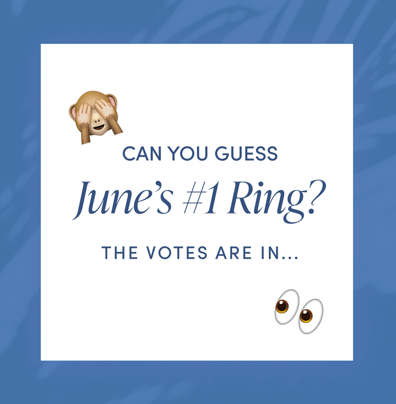 Can You Guess June's #1 Ring? The votes are in...