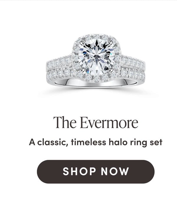The Evermore - A classic, timeless halo ring set. Shop Now.