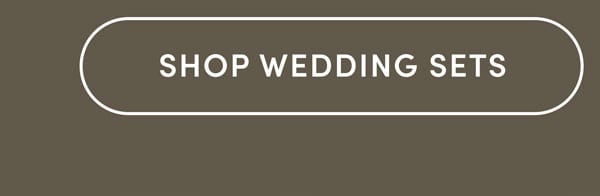 Shop Wedding Sets.