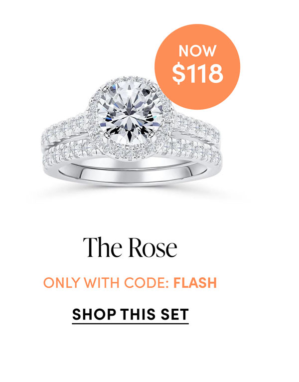 The Rose. Now $118. Only With Code: FLASH. Shop This Set.