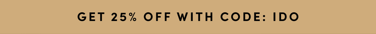 GET 25% OFF WITH CODE: IDO