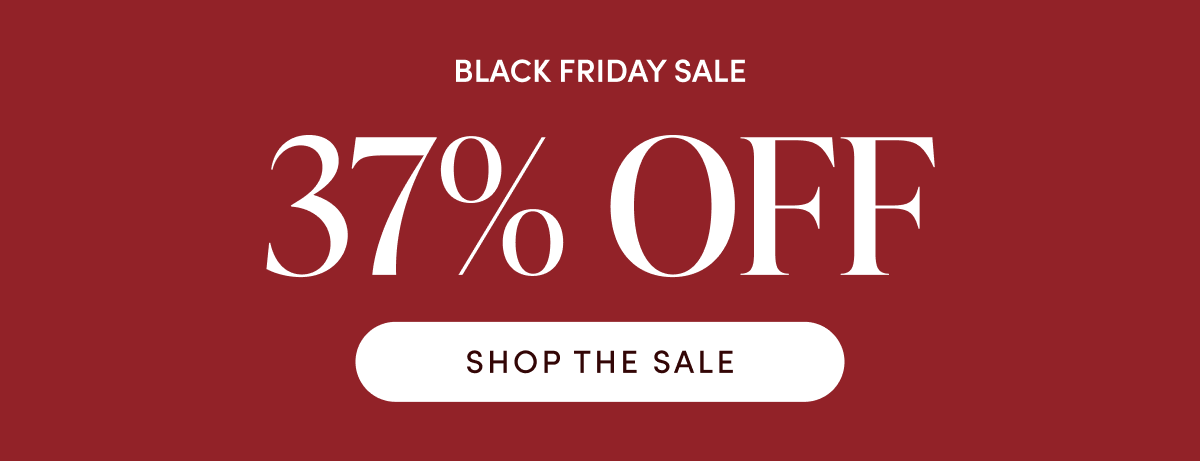 Black Friday Sale - 37% OFF | SHOP THE SALE