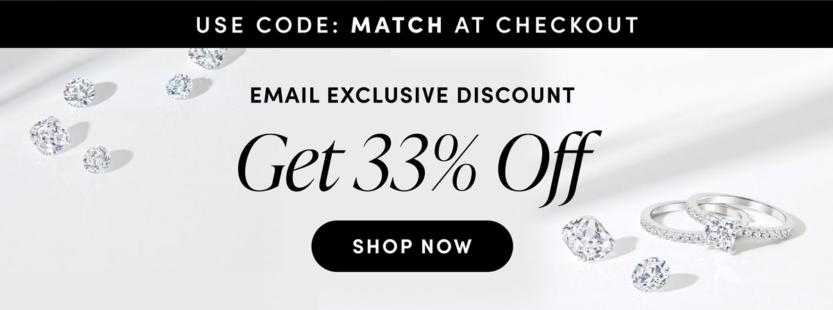 Use Code: MATCH At Checkout.Email Exclusive Discount. Get 33% Off. Shop The Sale.