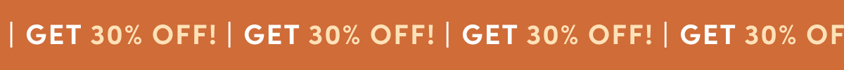 GET 30% OFF!