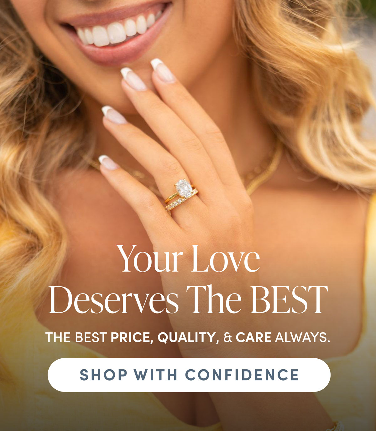 Your Love Deserves the BEST. The Best Price, Quality, & Care Always. Shop With Confidence.