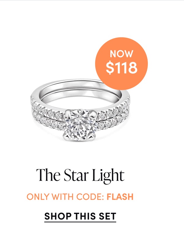 The Star Light. Now $118. Only With Code: FLASH. Shop This Set.