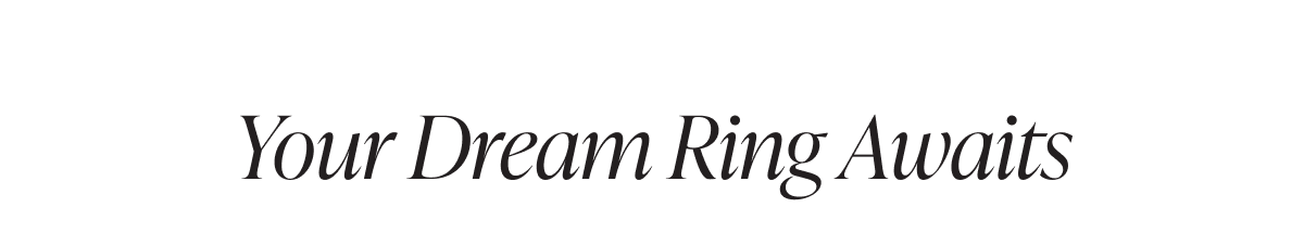 Your Dream Ring Awaits