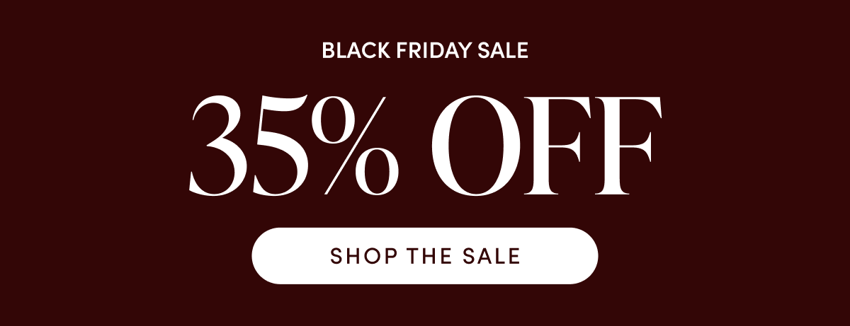 Black Friday Sale - 35% OFF | SHOP THE SALE