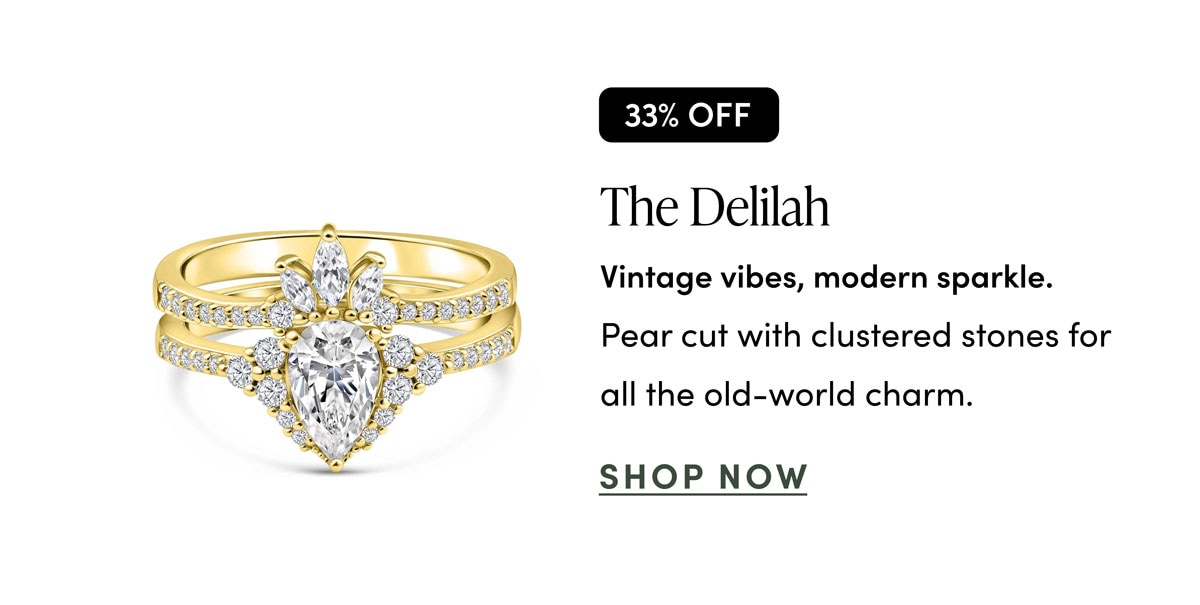 The Delilah. Vintage Vibes, modern sparkle. Shop Now.