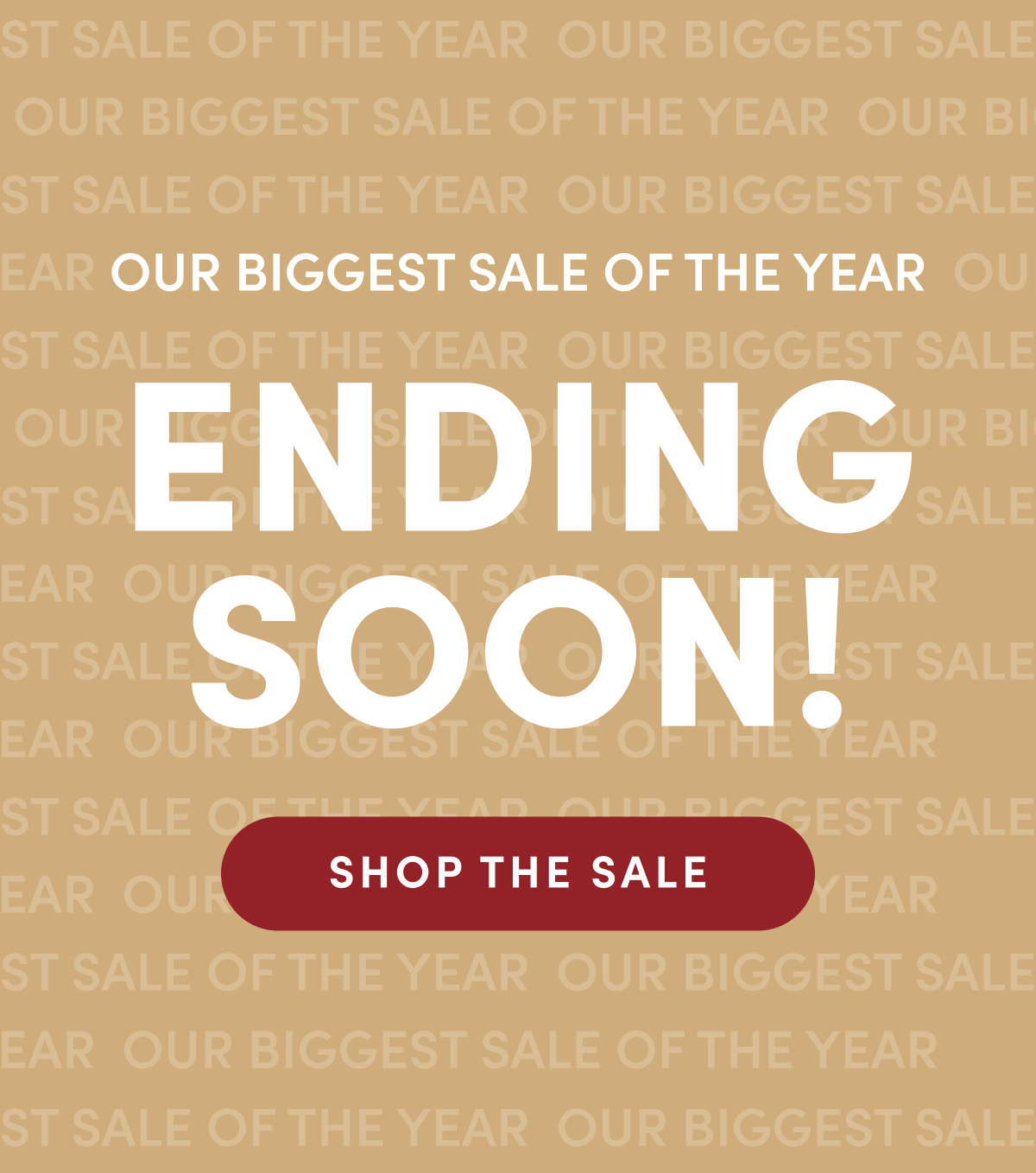 Our biggest sale of the year is ending soon! | SHOP THE SALE