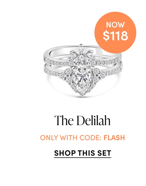 The Delilah. Now $118. Only With Code: FLASH. Shop This Set.