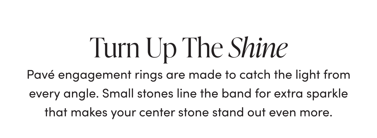 Pavé engagement rings are made to catch the light from every angle