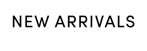NEW ARRIVALS