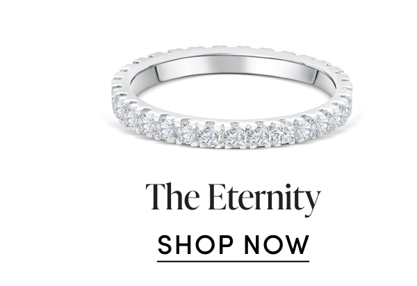 The Eternity SHOP NOW