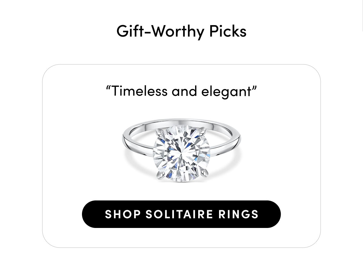 Gift-worthy picks. Timeless and elegant. Shop Solitaire rings.